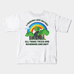 i fucking love nature Kids T-Shirt